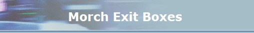 Morch Exit Boxes 