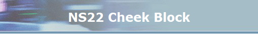 NS22 Cheek Block